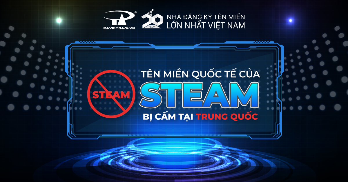Trung Quốc cấm cửa tên miền quốc tế của Steam