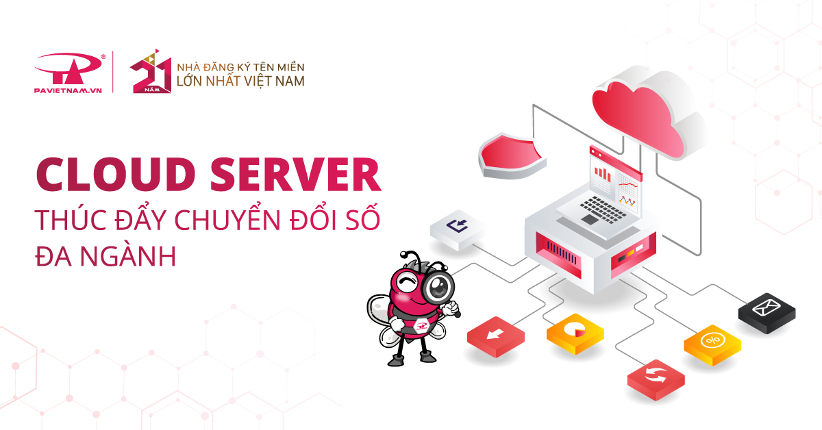 Cloud Server - Thúc đẩy chuyển đổi số đa ngành