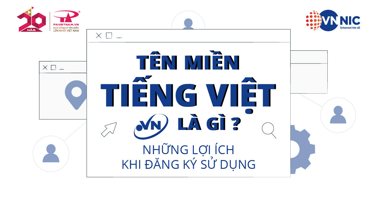 Tên miền Tiếng Việt là gì? Những lợi ích khi đăng ký sử dụng