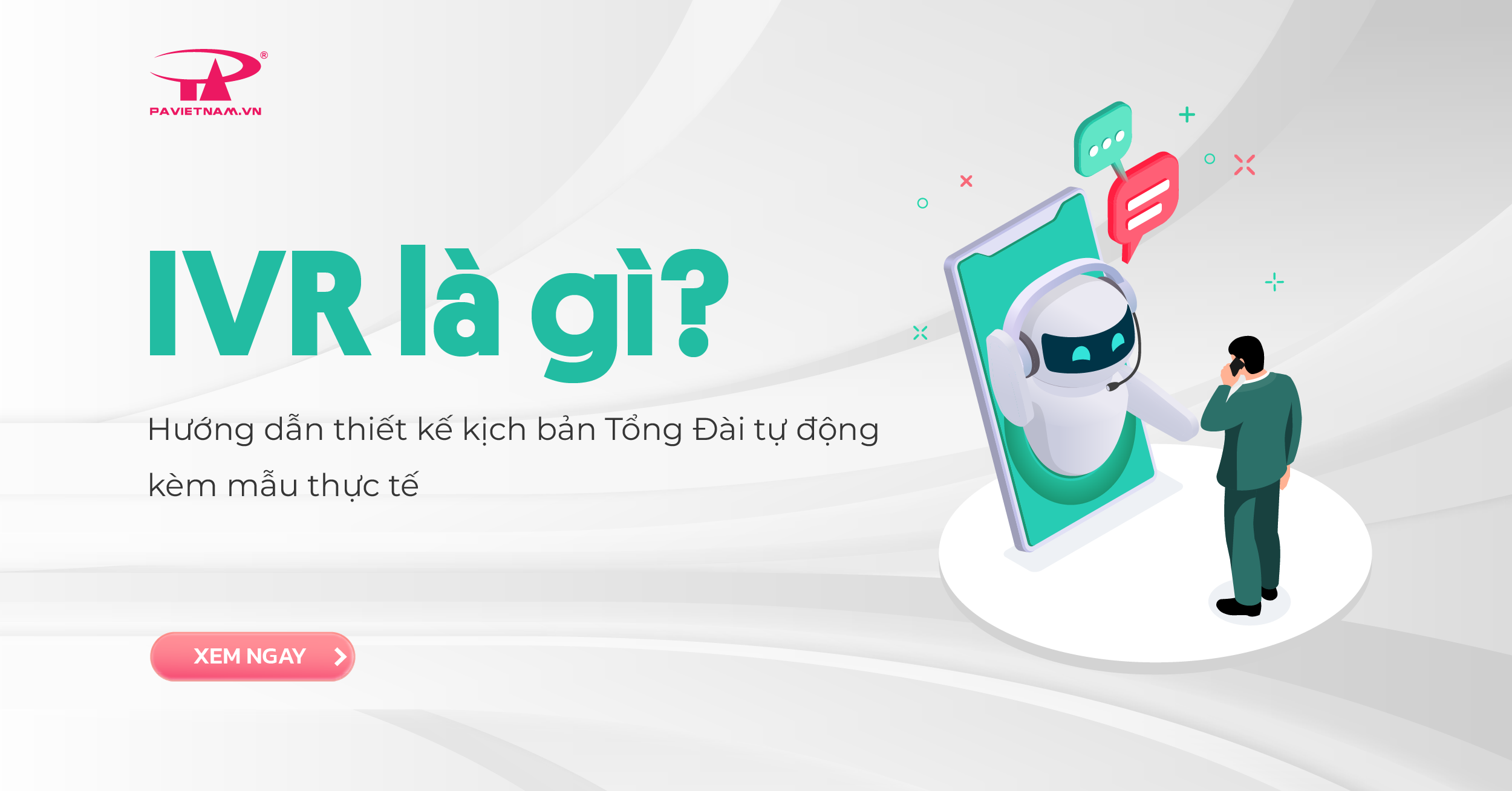 IVR là gì? Hướng dẫn thiết kế kịch bản Tổng Đài tự động kèm mẫu thực tế