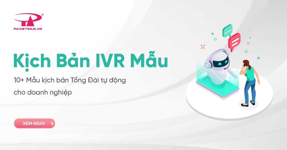 Kịch bản IVR mẫu: 10+ Mẫu kịch bản Tổng Đài tự động cho doanh nghiệp