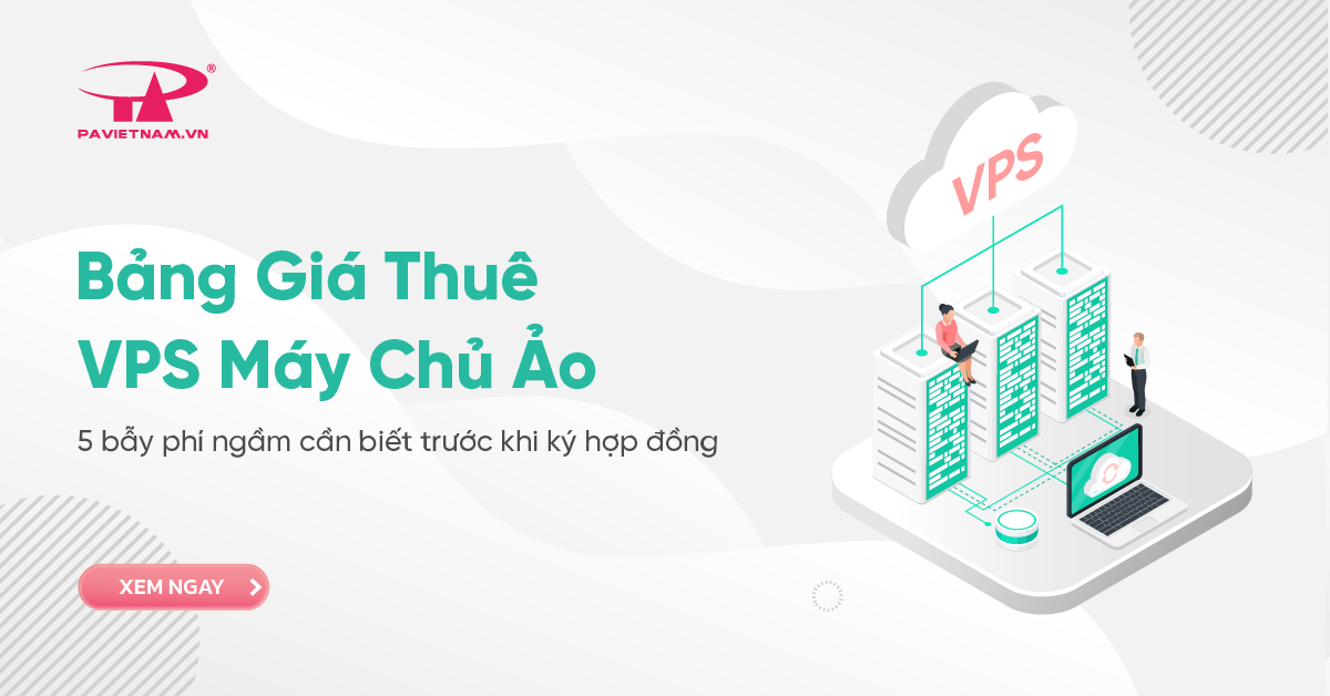 Bảng giá thuê VPS máy chủ ảo: 5 bẫy phí ngầm cần biết trước khi ký hợp đồng